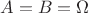 $A=B=\Omega$