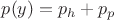 $p(y)=p_h+p_p$