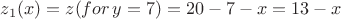 $z_1(x) = z(for \, y=7) = 20-7-x = 13 - x$ $z_1(x) = z(for \, y=7) = 20-7-x = 13 - x$