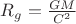 $R_{g}=\frac{GM}{C^2}$