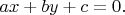 $ax+by+c=0.$