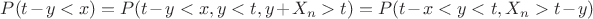 $P(t - y < x) = P(t - y < x, y < t,  y + X_{n} > t) = P(t - x < y < t, X_{n} > t - y)$