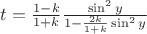 $t=\frac{1-k}{1+k}\frac{\sin^2y}{1-\frac{2k}{1+k}\sin^2y}$