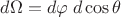 $d\Omega=d \varphi\; d\cos\theta$