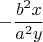 $$-\frac{b^2 x}{a^2 y}$$