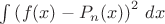 $\int\left(f(x)-P_n(x)\right)^2\,dx$