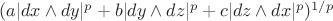 $(a|dx\wedge dy|^p+b|dy\wedge dz|^p+c|dz\wedge dx|^p)^{1/p}$