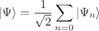 $$
| \Psi \rangle = \frac{1}{\sqrt{2}} \sum_{n=0} | \Psi_n \rangle
$$
