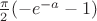 $\frac{\pi}2(-e^{-a}-1)$