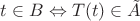$t \in B \Leftrightarrow T(t) \in \tilde{A}$