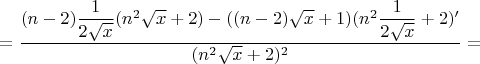 $=\dfrac{(n-2)\dfrac{1}{2\sqrt x}(n^2\sqrt{x}+2)-((n-2)\sqrt x+1)(n^2\dfrac{1}{2\sqrt x}+2)'}{(n^2\sqrt{x}+2)^2}=$