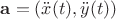 $\mathbf{a}=(\ddot{x}(t),\ddot{y}(t))$