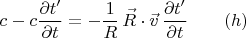 $$c-c\frac {\partial t'}{\partial t}=-\frac{1}{R}\,\vec R \cdot\vec v \, \frac {\partial t'}{\partial t}\qquad (h)$$