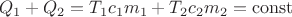 $$Q_1+Q_2=T_1c_1m_1+T_2c_2m_2=\operatorname{const}$$ $$Q_1+Q_2=T_1c_1m_1+T_2c_2m_2=\operatorname{const}$$