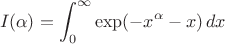 $$I(\alpha)=\int_0^\infty \exp(-x^\alpha-x)\,dx$$