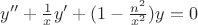 $y'' + \frac{1}{x}y' + (1-\frac{n^2}{x^2})y = 0$