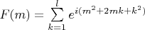 $F(m) = \sum \limits_{k=1}^{l}e^{i(m^2 +2mk + k^2)}$