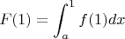 $$F(1)=\int_a^1 f(1)dx$$