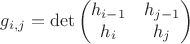 $$g_{i,j} = \det \begin{pmatrix} h_{i-1} & h_{j-1} \\ h_i & h_j \end{pmatrix}$$
