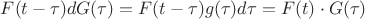 $F(t-\tau)dG(\tau)=F(t-\tau)g(\tau)d\tau=F(t)\cdot G(\tau)$