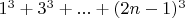 $1^3+3^3+...+(2n-1)^3$