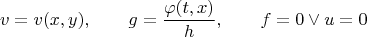 $$v= v(x,y), \qquad  g=\frac {\varphi(t,x)}{h}, \qquad f=0  \vee  u=0 $$