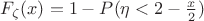 $F_\zeta(x)=1-P(\eta < 2-\frac{x}{2})$