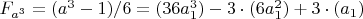 $F_{a^3}=(a^3-1)/6=(36a_1^3)-3\cdot(6a_1^2)+3\cdot(a_1)$