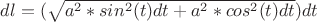 $dl=(\sqrt{a^2*sin^2(t)dt+a^2*cos^2(t)dt})dt