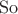 $\operatorname{So}$