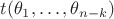 $t(\theta_1, \dots, \theta_{n - k})$