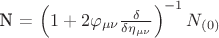 N = \left( 1 +  2 \varphi_{\mu \nu} \frac {\delta } {\delta \eta_{\mu \nu}} \right) ^{-1}  N_{(0)}