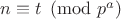 $n \equiv t \pmod {p^a}$