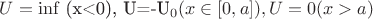 $U=\inf$ (x<0), U=-U_0 (x \in [0, a]), U=0 (x>a)