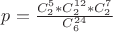 $p=\frac{C^5_2*C^{12}_2*C^7_2}{C^{24}_6}$