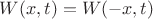 $W(x,t)=W(-x,t)$