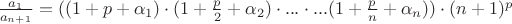 $ \frac{a_1}{a_{n+1}} = ((1 + p + \alpha_1) \cdot (1 + \frac{p}{2} + \alpha_2) \cdot ... \cdot ...(1 + \frac{p}{n} + \alpha_n)) \cdot (n+1)^p$