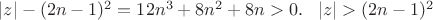 $\left | z \right |-(2n-1)^2=12n^3+8n^2+8n>0.\ \ \left | z \right |>(2n-1)^2$