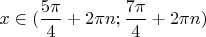 $x\in(\dfrac{5\pi}{4}+2\pi n; \dfrac{7\pi}{4}+2\pi n)$