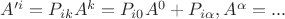 $A'^i = P_{ik} A^k = P_{i0} A^0 + P_{i \alpha },  A^\alpha  = ... $
