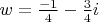 $w = \frac{-1}{{4}} - \frac{3}{{4}}i$