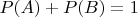 $P(A)+P(B)=1$
