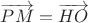$\overrightarrow{PM} = \overrightarrow{HO}$