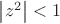 $\left\lvert z^2\right\rvert<1$