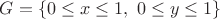 $G = \{ 0 \leq x \leq 1, \  0 \leq y \leq 1 \} $