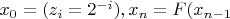 $x_0=(z_i=2^{-i}), x_n=F(x_{n-1}$