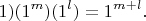 $$ 1) (1^m)(1^l) = 1^{m+l}. $$