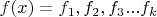 $f(x)=f_1, f_2, f_3...f_k$