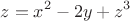 $$z=x^{2}-2y+z^{3}$$