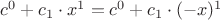 $c^0 + c_1 \cdot x^1
 = c^0 + c_1 \cdot (-x)^1
$